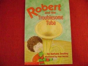 Robert And The Troublesome Tuba by Barbara Seuling