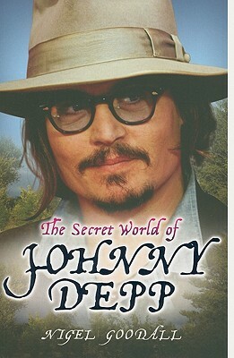 The Secret World of Johnny Depp by Nigel Goodall