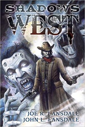 Shadows West by John L. Lansdale, Joe R. Lansdale