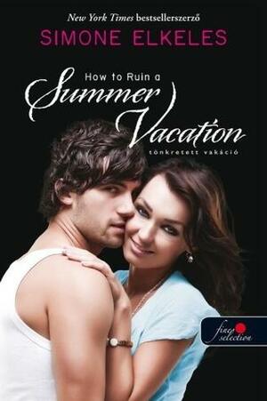 How ​to Ruin a Summer Vacation – Tönkretett vakáció by Simone Elkeles