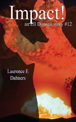 Impact! (an Ell Donsaii Story #12) by Laurence E. Dahners