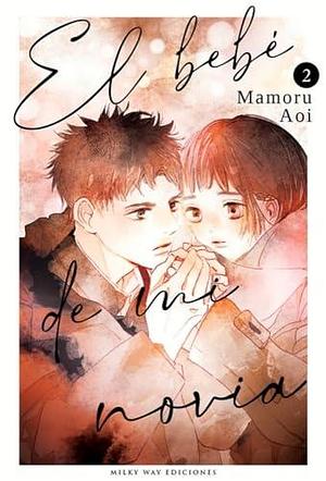 El bebé de mi novia, vol. 2 by Mamoru Aoi, Mamoru Aoi