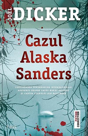 Cazul Alaska Sanders by Alunița Voiculescu, Joël Dicker