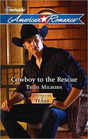 Cowboy to the Rescue by Trish Milburn