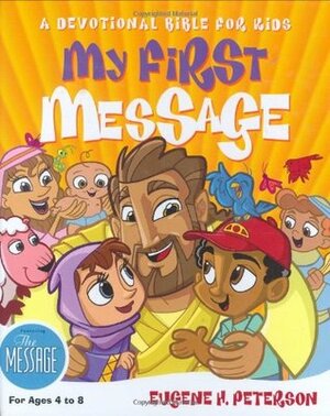 Holy Bible: My First Message: A Devotional Bible for Kids by Eugene H. Peterson