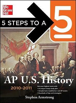 5 Steps to a 5 AP U.S. History, 2010-2011 Edition by Stephen Armstrong