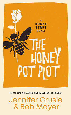 The Honey Pot Plot by Bob Mayer, Jennifer Crusie