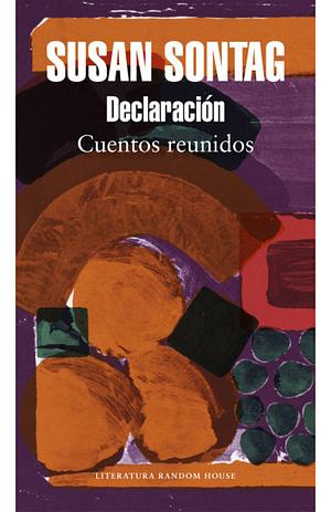 Declaracion Cuentos Reunidos by Susan Sontag
