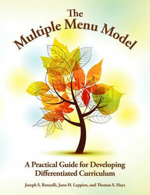 The Multiple Menu Model: A Practical Guide For Developing Differentiated Curriculum by Joseph S. Renzulli, Jann H. Leppien