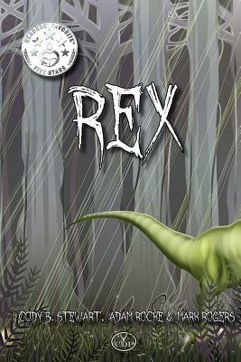 Rex by Mark Rogers, Adam Rocke, Cody B. Stewart