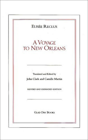 A Voyage to New Orleans by John Clark, Camille Martin, Élisée Reclus