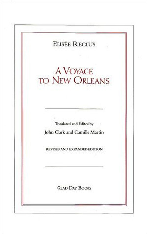 A Voyage to New Orleans by Élisée Reclus, Camille Martin, John Clark