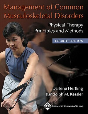 Management of Common Musculoskeletal Disorders: Physical Therapy Principles and Methods by Darlene Hertling