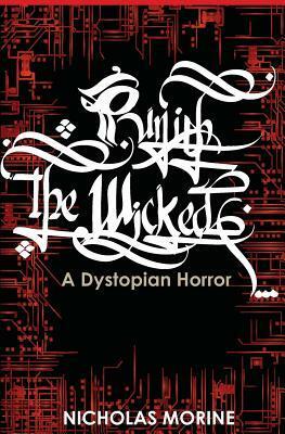 Punish the Wicked: A Dystopian Horror by Nicholas Morine