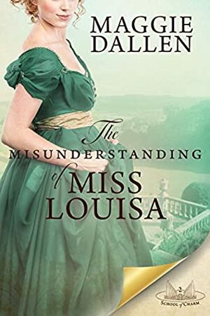 The Misunderstanding of Miss Louisa by Maggie Dallen