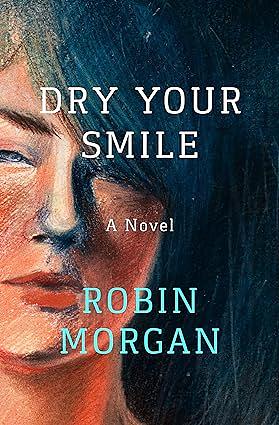 Dry Your Smile by Robin Morgan
