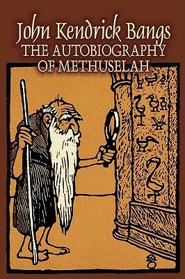 The Autobiography of Methuselah by John Kendrick Bangs