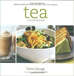 Tea Cookbook by Tonia George