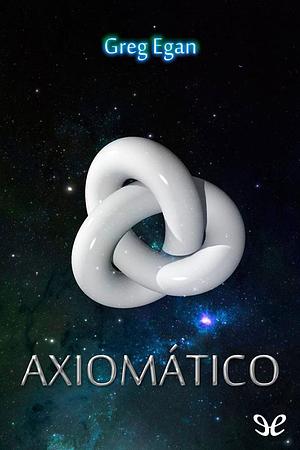 Axiomático by Greg Egan