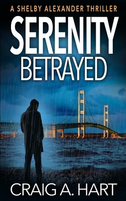 Serenity Betrayed by Craig a. Hart