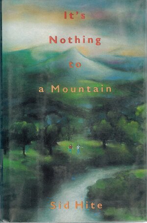 It's Nothing to a Mountain by Sid Hite