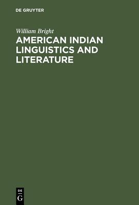 American Indian Linguistics and Literature by William Bright
