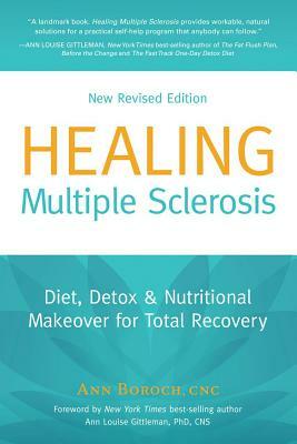 Healing Multiple Sclerosis: Diet, Detox & Nutritional Makeover for Total Recovery by Ann Boroch