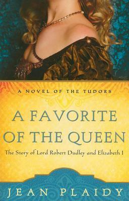 Favorite of the Queen: The Story of Lord Robert Dudley and Elizabeth I by Jean Plaidy