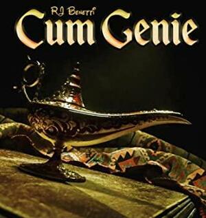 Cum Genie by R.J. Benetti
