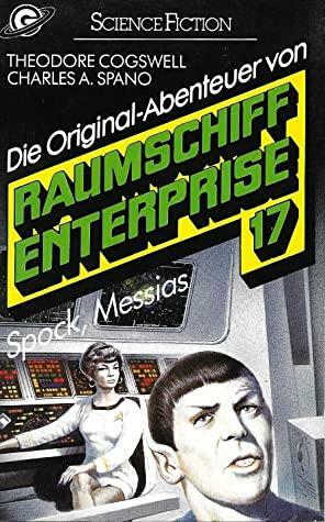 Raumschiff Enterprise 17 - Spock, Messias by Theodore R. Cogswell, Charles A. Spano