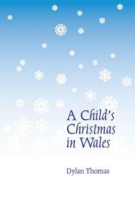 A Child's Christmas in Wales by Dylan Thomas