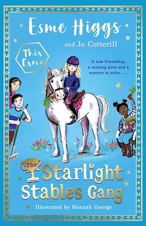 The Starlight Stables Gang by Jo Cotterill, Esme Higgs