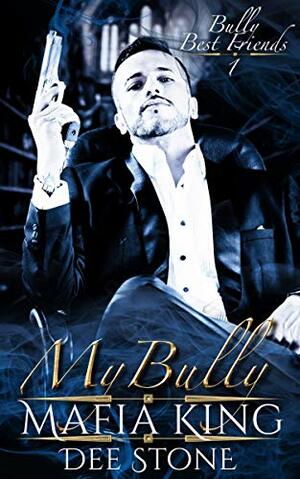 My Bully Mafia King by Dee Stone