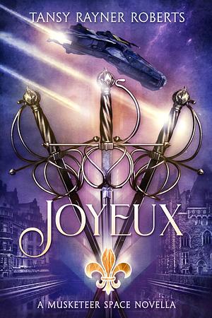 Joyeux: A Musketeer Space Novella by Tansy Rayner Roberts
