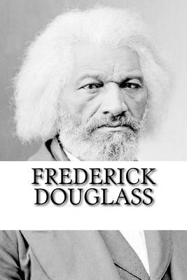 Frederick Douglass: The Autobiography by Frederick Douglass