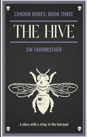 The Hive by S.W. Fairbrother