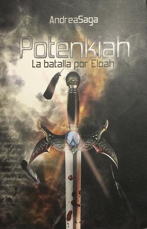 Potenkiah: La batalla por Eloah by Andrea Saga