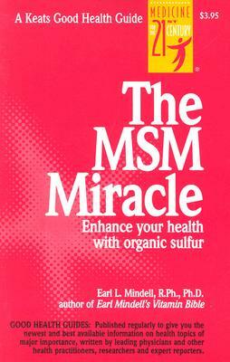 The Msm Miracle by Earl Mindell