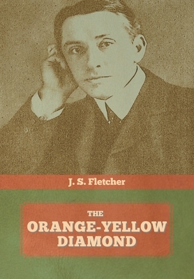 The Orange-Yellow Diamond by J. S. Fletcher