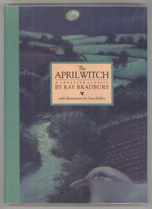 The April Witch (Classic Stories of Ray Bradbury) by پرویز دوایی, Gary Kelley, Ray Bradbury