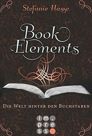 BookElements: Die Welt hinter den Buchstaben by Stefanie Hasse