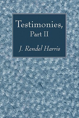 Testimonies, Part II by J. Rendel Harris