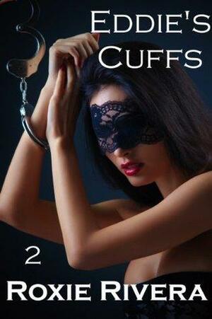 Eddie's Cuffs 2 by Roxie Rivera