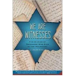 We Are Witnesses: Five Diaries of Teenagers Who Died in the Holocaust (Paperback) - Common by Jacob Boas, Jacob Boas