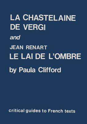 Chastelaine de Vergi and Jean Renart: Le Lai de l'Ombre by Nicholas Clifford