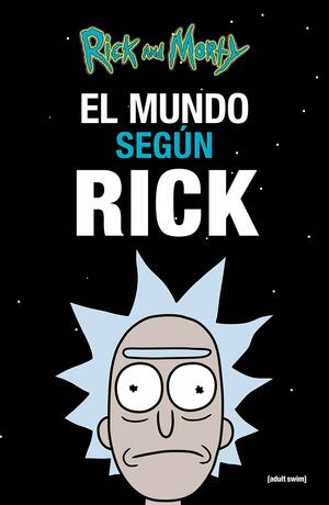 RICK & MORTY. EL MUNDO SEGUN RICK by Cartoon Network