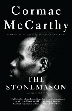 The Stonemason: A Play In Five Acts by Cormac McCarthy