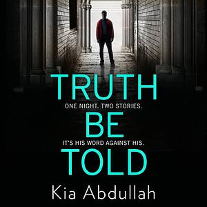 Truth Be Told by Kia Abdullah