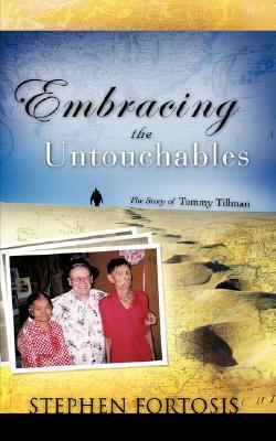 Embracing the Untouchables by Stephen Fortosis