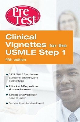 Clinical Vignettes for the USMLE Step 1: Pretest Self-Assessment and Review Fifth Edition by McGraw Hill